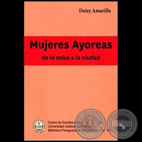 MUJERES AYOREAS DE LA SELVA A LA CIUDAD - Por DEISY AMARILLA - Volumen 102